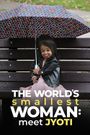 The World's Smallest Woman: Meet Jyoti