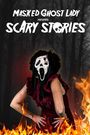 Masked Ghost Lady presents Scary Stories
