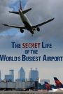 The Secret Life of the World's Busiest Airport