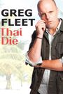 Greg Fleet: Thai Die