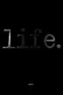 Life.