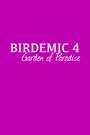 BIRDEMIC 4: Garden of Paradise