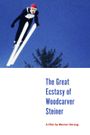 The Great Ecstasy of Woodcarver Steiner