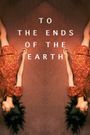 To the Ends of the Earth