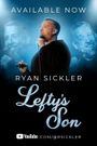 Ryan Sickler: Lefty's Son