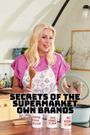 Secrets of the Supermarket Own Brands