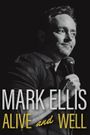 Mark Ellis: Alive and Well