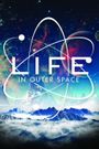 Life in Outer Space
