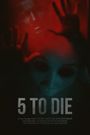 5 to Die
