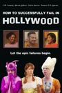 How to Successfully Fail in Hollywood