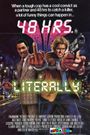 48 Hrs. Literally