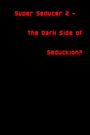 The Dark Side of Seduction?