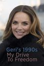 Geri's 90's 'My Drive to Freedom'