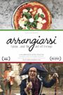 Arrangiarsi: pizza... and the art of living