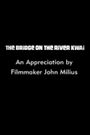 The Bridge on the River Kwai: An Appreciation by Filmmaker John Milius