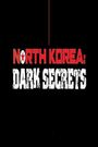 North Korea: Dark Secrets