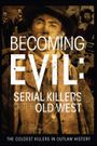 Becoming Evil: Serial Killers of the Old West