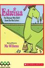 Edwina, the Dinosaur Who Didn't Know She Was Extinct