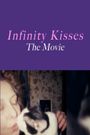 Infinity Kisses: The Movie