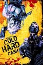 Cold Hard Cash