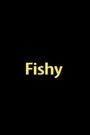 Fishy