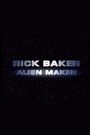 Rick Baker: Alien Maker