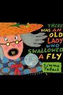 There Was an Old Lady Who Swallowed a Fly