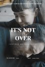 It's Not Over