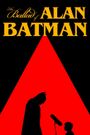 The Ballad of Alan Batman