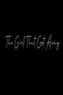 The Girl That Got Away