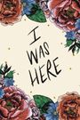 I Was Here