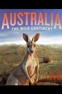 Australia: The Wild Continent
