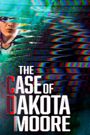 The Case of: Dakota Moore