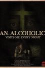 An Alcoholic Visits Me Every Night
