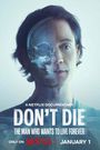 Don't Die: The Man Who Wants to Live Forever