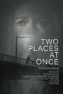 Two Places at Once