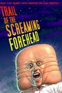 Trail of the Screaming Forehead