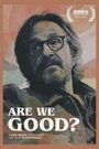 Are We Good?