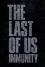 The Last of Us: Immunity