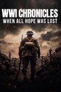 WWI Chronicles: When All Hope Was Lost