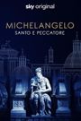 Michelangelo: Saint or Sinner