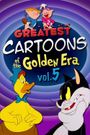 Greatest Cartoons of the Golden Era Vol. 5