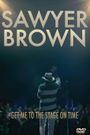 Sawyer Brown: Get Me to the Stage on Time