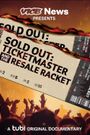 VICE News Presents - Sold Out: Ticketmaster and the Resale Racket