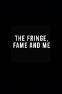 The Fringe, Fame and Me