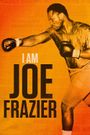 I Am Joe Frazier