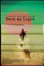 Dark My Light