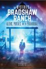 The Mysteries of Bradshaw Ranch: Aliens, Portals, and the Paranormal