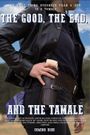 The Good, the Bad, and the Tamale