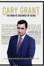 Cary Grant, l'homme qu'il rêvait d'être